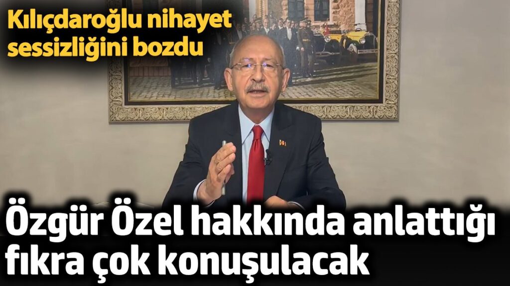 kilicdaroglu nihayet sessizligini bozdu ozgur ozel hakkinda anlattigi fikra cok konusulacak QfRiVpBi