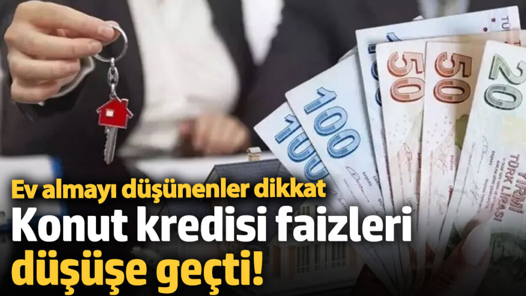 konut kredisi faizlerinde onemli gelisme ev alacaklar dikkat v7FcgSNw