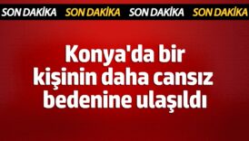 konyada 1 kisinin daha cansiz bedenine ulasildi jw118Exh