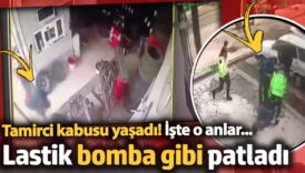 lastik bomba gibi patladi tamirci kabusu yasadi iste o anlar MfeZK4xY