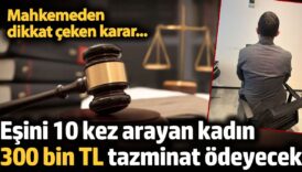 mahkemeden dikkat ceken karar esini 10 kez arayan kadin 300 bin tl tazminat odeyecek 4zpAUX8K