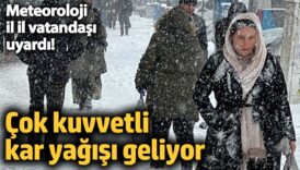 meteoroloji il il vatandasi uyardi cok kuvvetli kar yagisi geliyor 26 ocak 2025 eqhT8F8w