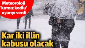 meteoroloji kirmiz kodlu uyariyi verdi kar iki illin kabusu olacak gBvs4igs
