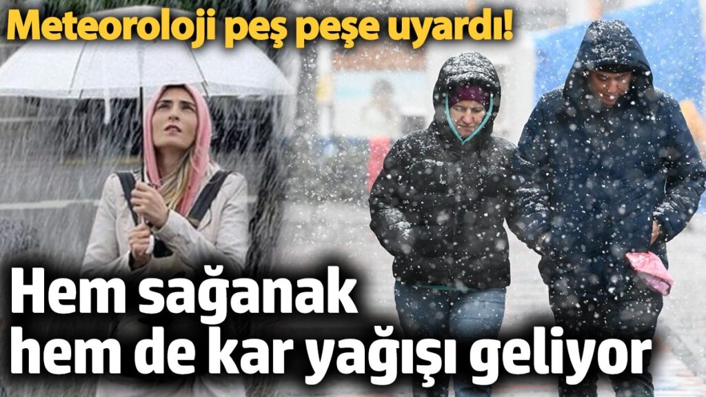 meteoroloji pes pese uyardi hem saganak hem de kar yagisi geliyor ZL6NdetH