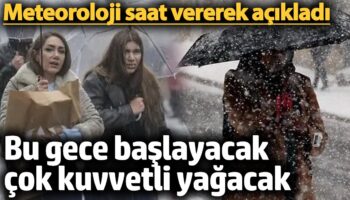 meteoroloji saat vererek acikladi bu gece baslayacak cok kuvvetli yagacak 24 ocak 2025 L9v93ENq