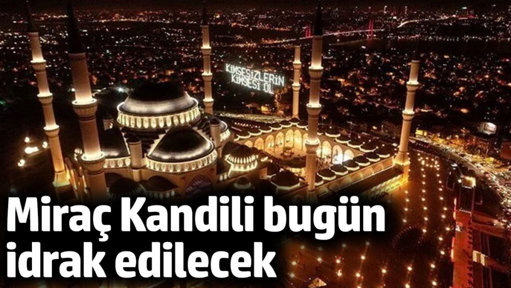 mirac kandili bugun idrak edilecek sr91rBQt