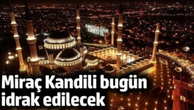 mirac kandili bugun idrak edilecek sr91rBQt