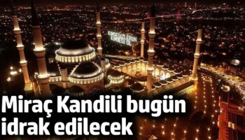 mirac kandili bugun idrak edilecek sr91rBQt