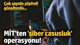 mitten siber casusluklara operasyon cok sayida supheli gozaltinda 9iixDIUS