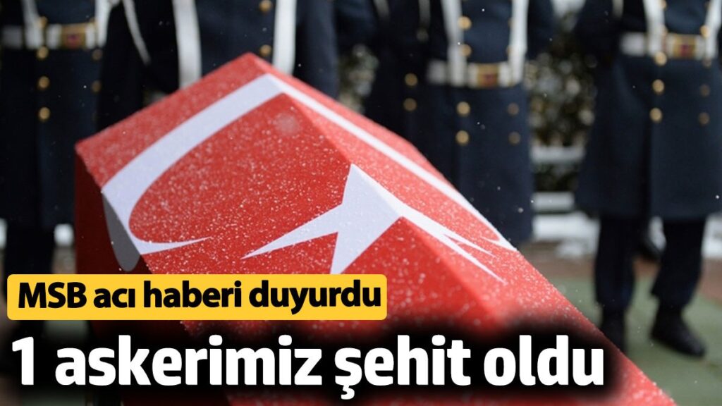 msb aci haberi duyurdu 1 askerimiz sehit oldu LUG21XCu