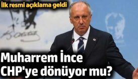 muharrem ince chpye donuyor mu ilk resmi aciklama geldi SxQA6U65