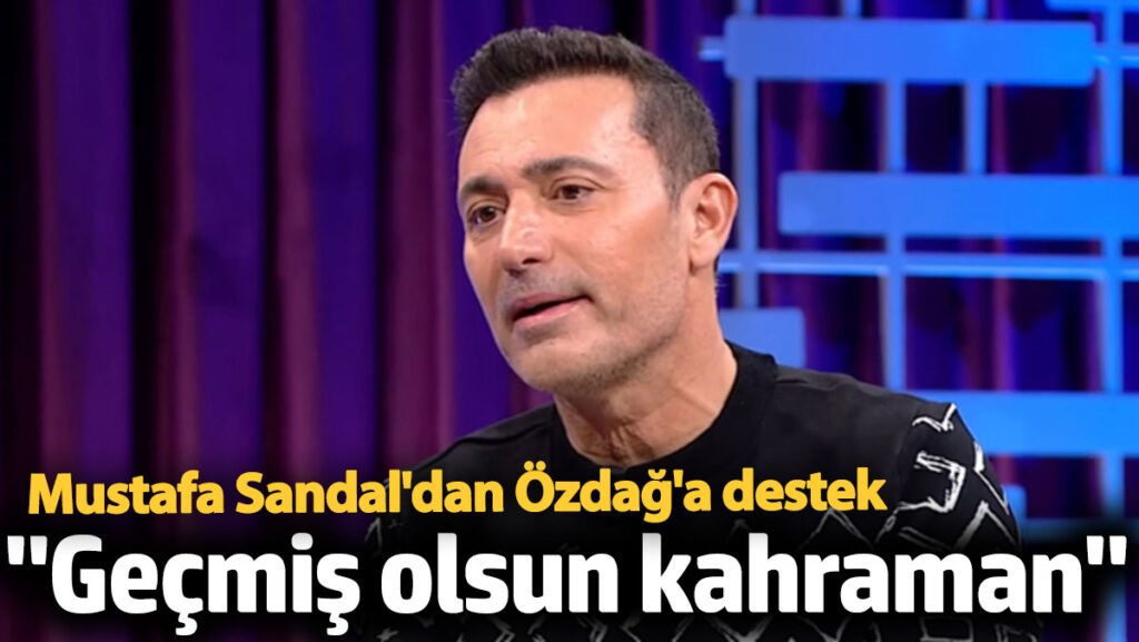 mustafa sandaldan umit ozdaga destek gecmis olsun kahraman y2wRQsXW