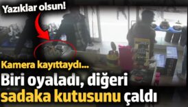 musteri gibi gelip sadaka kutusunu boyle caldilar kamera kayittaydi nHubf9a4