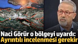 naci gorur o bolgeyi uyardi ayrintili incelenmesi gerekiyor 9c3wnO91