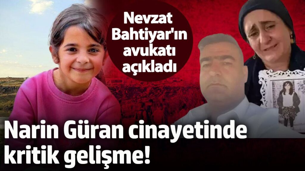narin guran cinayetinde kritik gelisme nevzat bahtiyarin avukati acikladi YG2iITn5