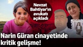 narin guran cinayetinde kritik gelisme nevzat bahtiyarin avukati acikladi YG2iITn5