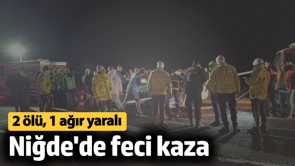 nigdede feci kaza 2 olu 1 agir yarali bEiYp6rU