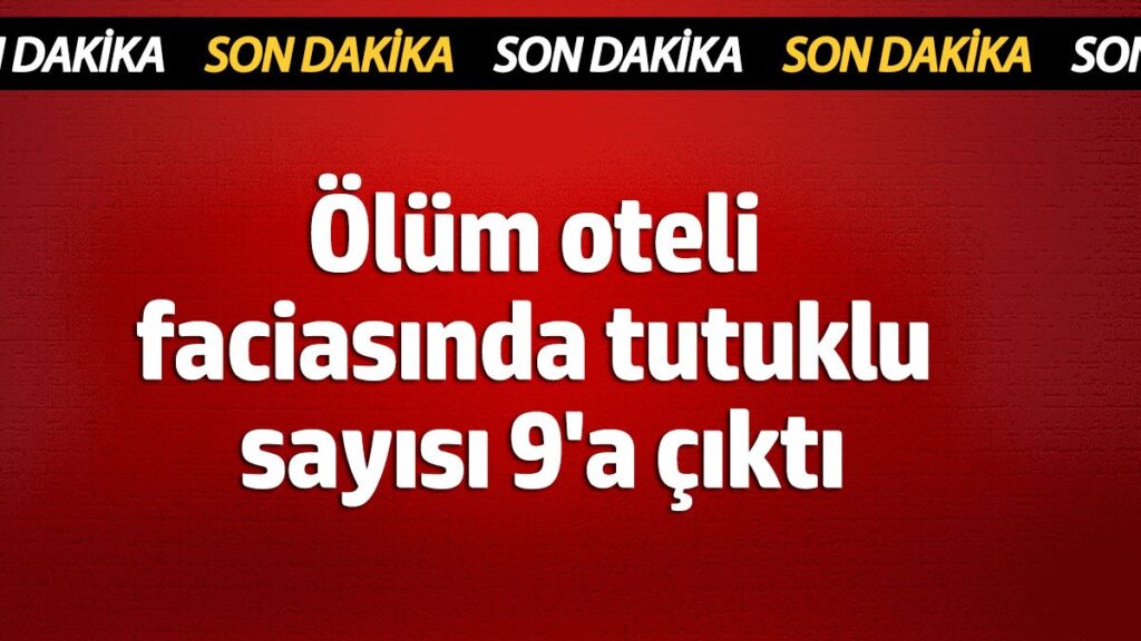 olum oteli faciasinda tutuklu sayisi 9a cikti v9LClXHM