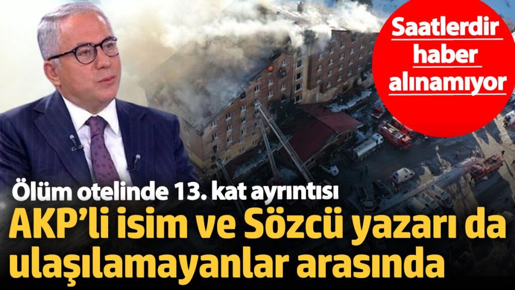 olum otelinde 13 kat ayrintisi saatlerdir haber alinamiyor akpli isim ve sozcu yazari elVrS8Rs