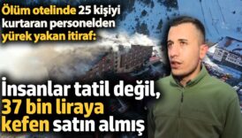 olum otelinde 25 kisiyi kurtaran personelden yurek yakan itiraf insanlar tatil degil 37 bin NTj3mhFf