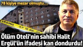 olum otelinin sahibi halit ergulun ifadesi kan dondurdu 78 kisiye mezar olmustu YhwTYVAO