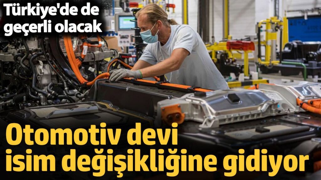 otomotiv devi isim degisikligine gidiyor turkiyede de gecerli olacak DxYdYTPg