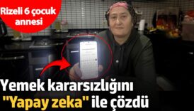 rizeli 6 cocuk annesi yemek kararsizligini yapay zeka ile cozdu 6FE9PU3V
