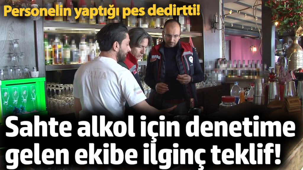 sahte alkol icin denetime gelen ekibe ilginc teklif personelin yaptigi pes dedirtti tS9rnZ4R