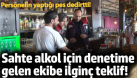 sahte alkol icin denetime gelen ekibe ilginc teklif personelin yaptigi pes dedirtti tS9rnZ4R