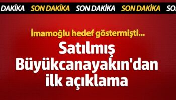 satilmis buyukcanayakindan ilk aciklama YDdaMzVy