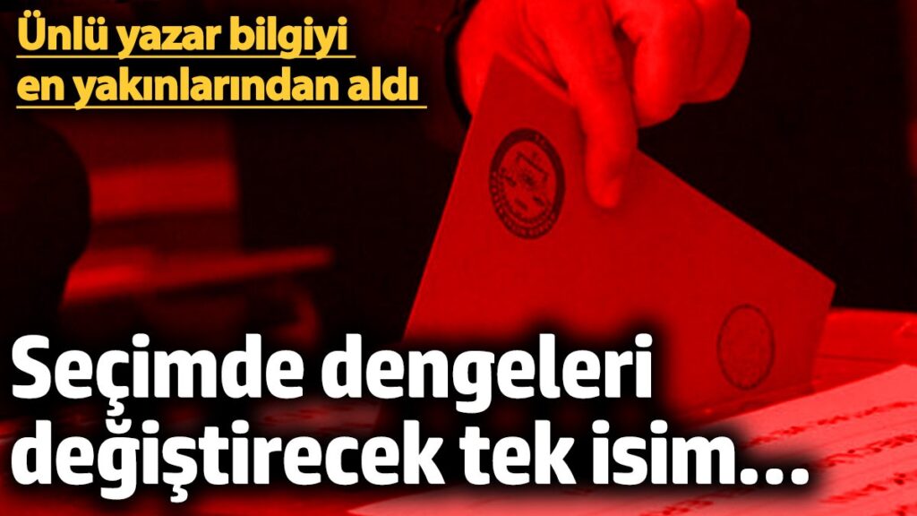 secimde dengeleri degistirecek tek isim unlu yazar bilgiyi en yakinlarindan aldi pPFEjXYw