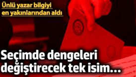 secimde dengeleri degistirecek tek isim unlu yazar bilgiyi en yakinlarindan aldi pPFEjXYw