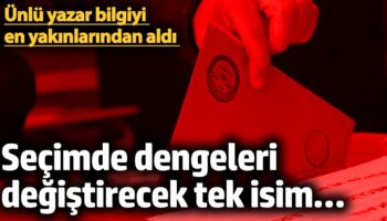 secimde dengeleri degistirecek tek isim unlu yazar bilgiyi en yakinlarindan aldi pPFEjXYw
