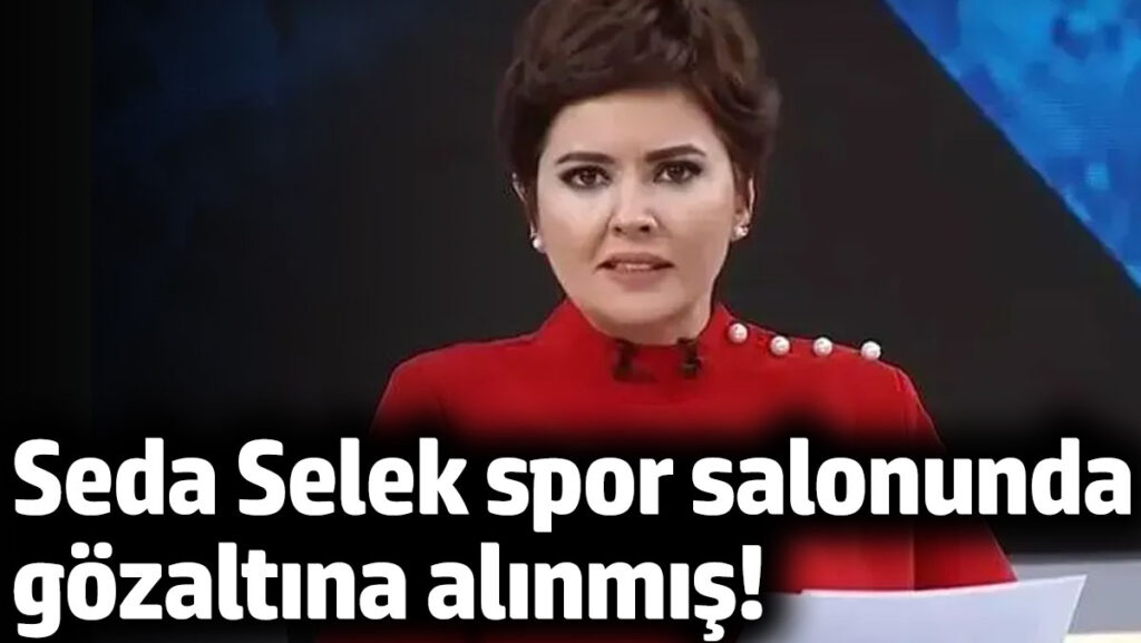 seda seleki spor salonundan gozaltina aldilar SFSAtsEZ