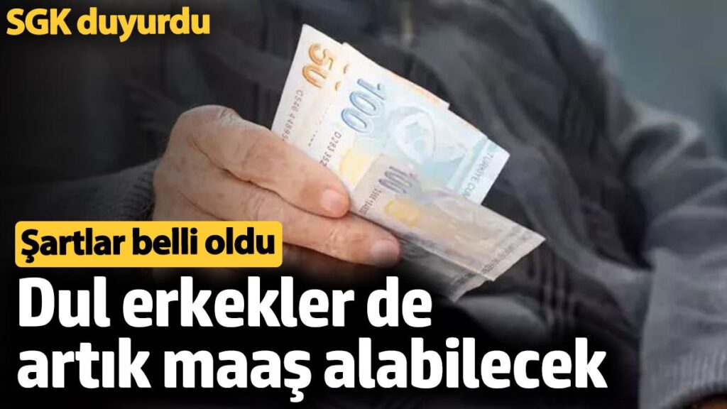 sgk duyurdu dul erkekler de maas alabilecek sartlari belli oldu DSXuDLlw