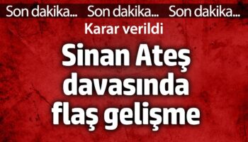sinan ates davasinda flas gelisme karar verildi XW8H9vmI