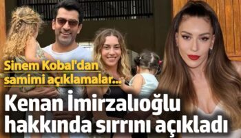sinem kobaldan samimi aciklamalar kenan imirzalioglu hakkinda sirrini acikladi G7CxQcM9