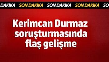 sondakika kerimcan durmaz sorusturmasinda flas gelisme 4HQtZgAy