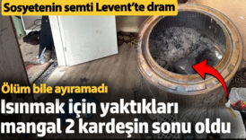 sosyetenin semti leventte dram isinmak icin yaktiklari mangal 2 kardesin sonu oldu FwtBG3R3