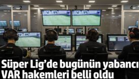 super ligde bugun tum maclarda yabanci var hakemi gorevli zenuy7eq