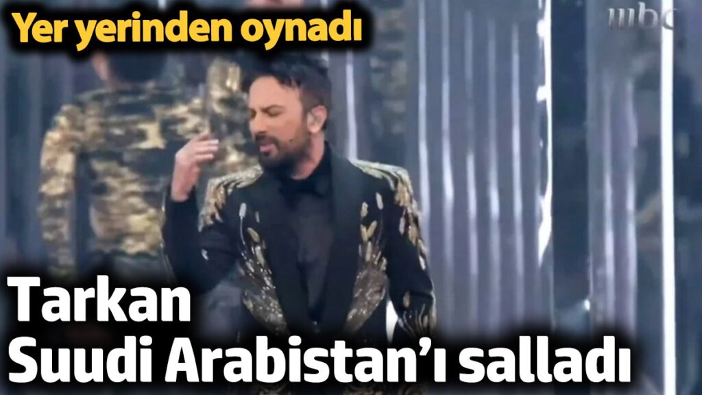 tarkan suudi arabistani salladi yer yerinden oynadi GM77Vd95