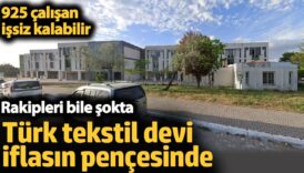 turk tekstil devi iflasin pencesinde 925 calisan issiz kalabilir rakipleri bile sokta 8IvUTynW