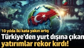 turkiyeden yurt disina cikan yatirimlarda rekor GKMgr3l8