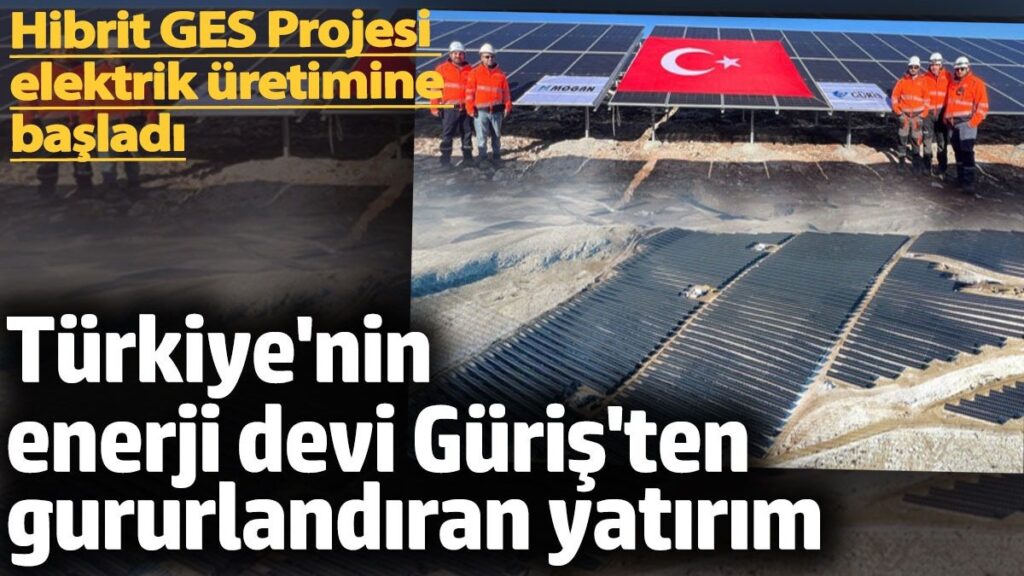 turkiyenin enerji devi guristen gururlandiran yatirim hibrit ges projesi elektrik uretimine basladi HjimW5dN