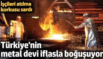 turkiyenin metal devi iflasla bogusuyor iscileri atilma korkusu sardi cpGFbphd
