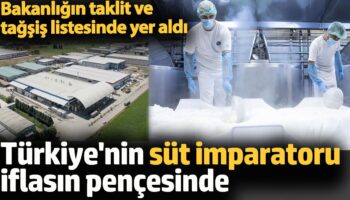 turkiyenin sut imparatoru iflasin pencesinde bakanligin taklit ve tagsis listesinde yer aldi EVyekN37