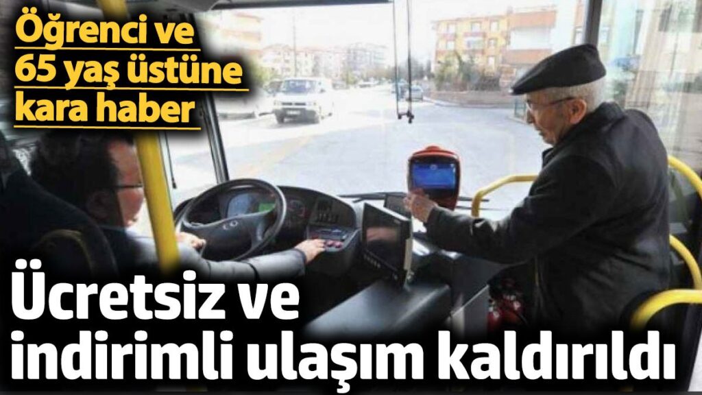 ucretsiz ve indirimli ulasim kaldirildi ogrenci ve 65 yas ustune kara haber 5JxvNLwB