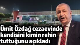 umit ozdag cezaevinde kendisini kimin rehin tuttugunu acikladi eBuQxcfN