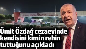 umit ozdag cezaevinde kendisini kimin rehin tuttugunu acikladi eBuQxcfN