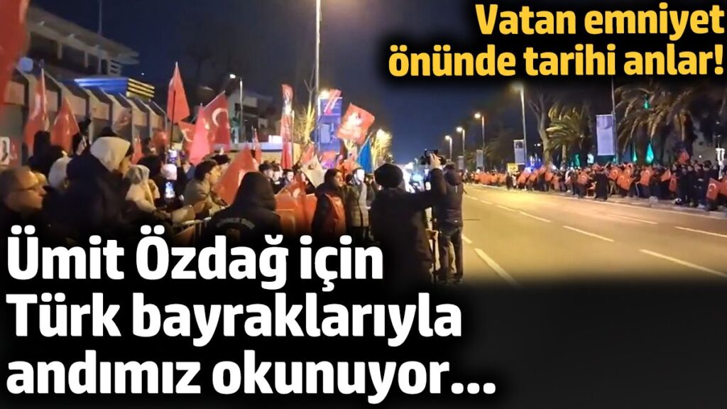 umit ozdag icin turk bayraklariyla andimiz okunuyor vatan emniyet onunde tarihi anlar 7uDnVQkG